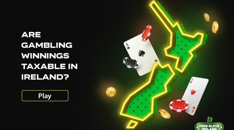Are Gambling Winnings Taxable in Ireland