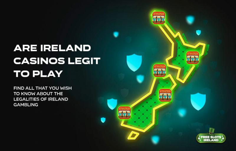 Are Ireland casinos legit to play- Find all that you wish to know about the legalities of Ireland gambling