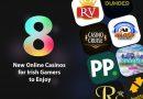 The Eight New Online Casinos for Irish Gamers to Enjoy