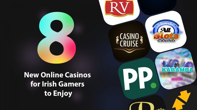 The Eight New Online Casinos for Irish Gamers to Enjoy