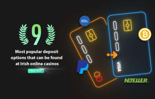 The nine most popular deposit options that can be found at Irish online casinos
