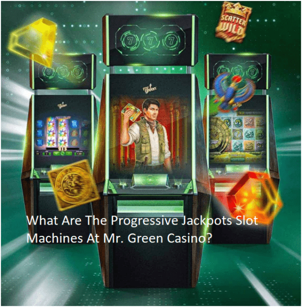 What Are The Progressive Jackpots Slot Machines At Mr. Green Casino