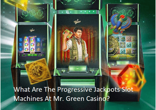 What Are The Progressive Jackpots Slot Machines At Mr. Green Casino